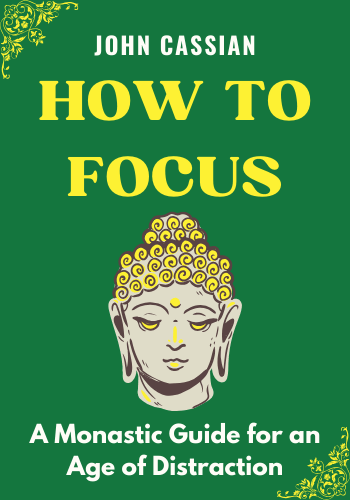 How to Focus: A Monastic Guide for an Age of Distraction book