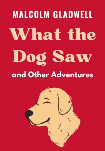 What the Dog Saw and Other Adventures book