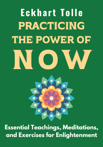 Practicing the Power of Now: Essential Teachings, Meditations, and Exercises From The Power of Now book