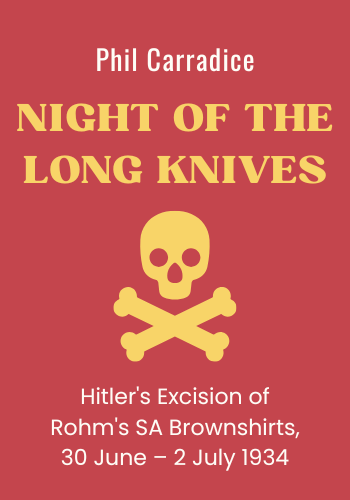 Night of the Long Knives: Hitler's Excision of Rohm's SA Brownshirts, 30 June – 2 July 1934 book