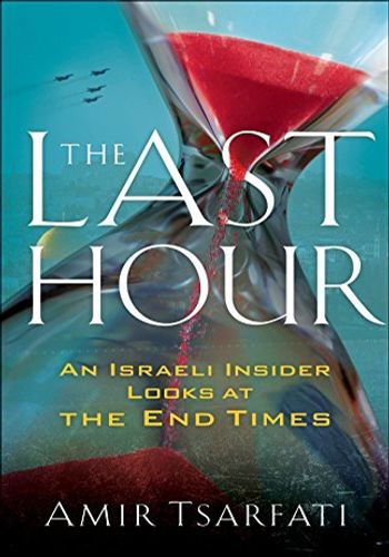 The Last Hour: An Israeli Insider Looks at the End Times book