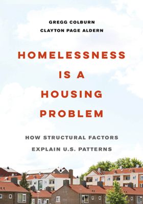 Homelessness Is a Housing Problem: How Structural Factors Explain U.S. Patterns book