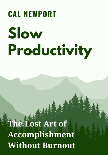 Slow Productivity: The Lost Art of Accomplishment Without Burnout book