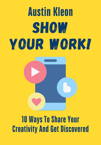 Show Your Work!: 10 Ways to Share Your Creativity and Get Discovered book