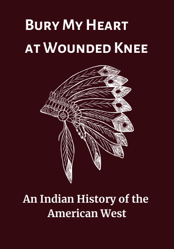 Bury My Heart at Wounded Knee: An Indian History of the American West book