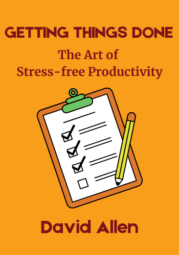 Getting Things Done: The Art of Stress-Free Productivity book