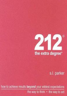 212 the Extra Degree: How to Achieve Results Beyond Your Wildest Expectations book