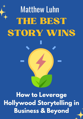 The Best Story Wins: How to Leverage Hollywood Storytelling in Business & Beyond book