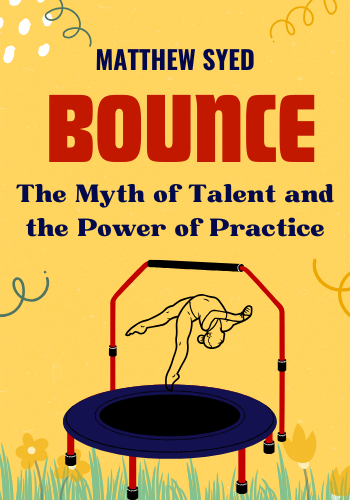 Bounce: The Myth of Talent and the Power of Practice book