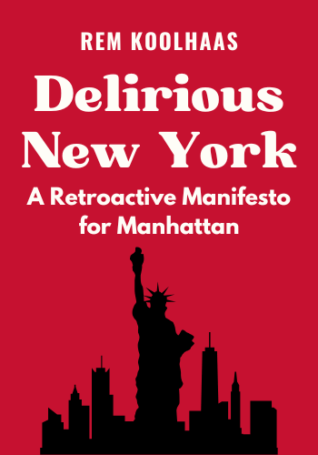 Delirious New York: A Retroactive Manifesto for Manhattan book