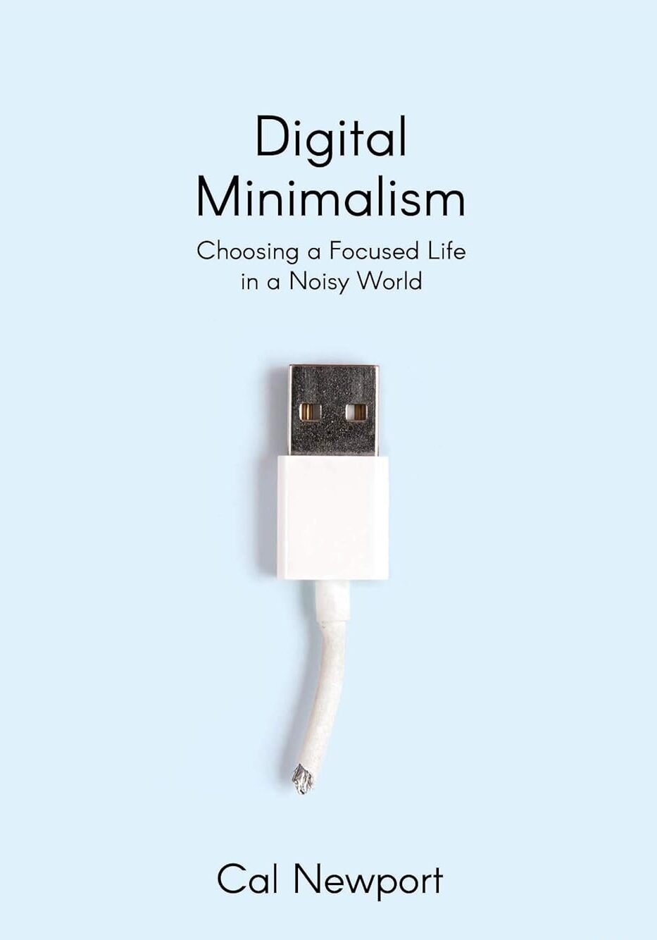 Digital Minimalism: Choosing a Focused Life in a Noisy World book