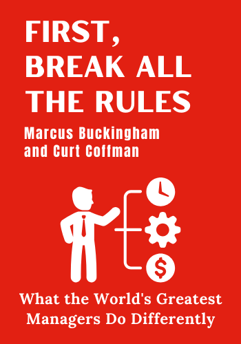 First, Break All the Rules: What the World's Greatest Managers Do Differently book