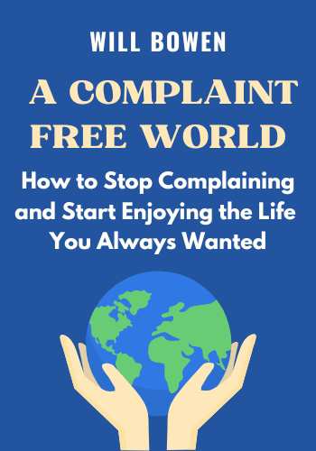 A Complaint Free World: How to Stop Complaining and Start Enjoying the Life You Always Wanted book