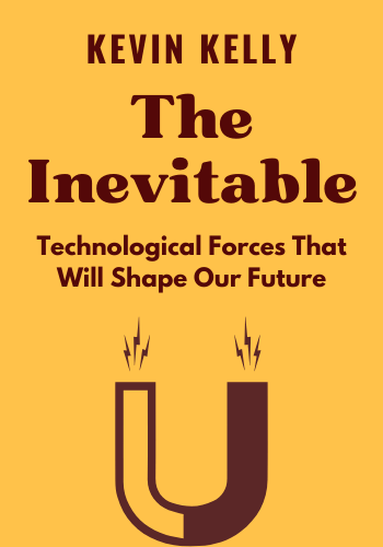 The Inevitable: Understanding the 12 Technological Forces That Will Shape Our Future book