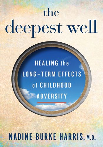 The Deepest Well: Healing the Long-Term Effects of Childhood Adversity book