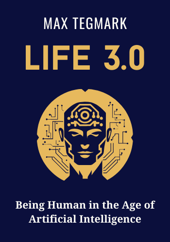 Life 3.0: Being Human in the Age of Artificial Intelligence book