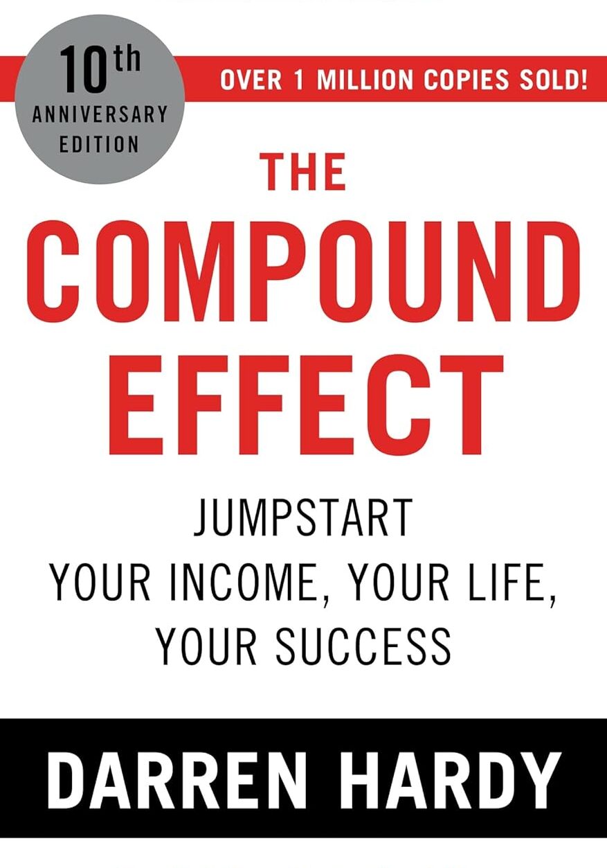 The Compound Effect: Jumpstart Your Income, Your Life, Your Success book