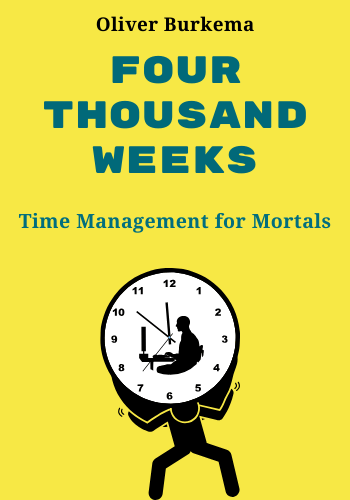 Four Thousand Weeks: Time Management for Mortals book