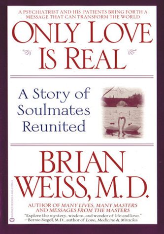 Only Love Is Real: A Story of Soulmates Reunited book