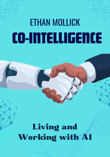 Co-Intelligence: Living and Working with AI book