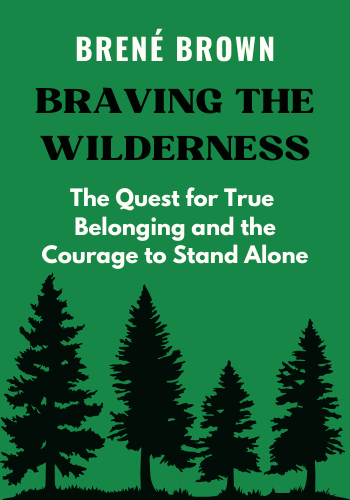 Braving the Wilderness: The Quest for True Belonging and the Courage to Stand Alone book