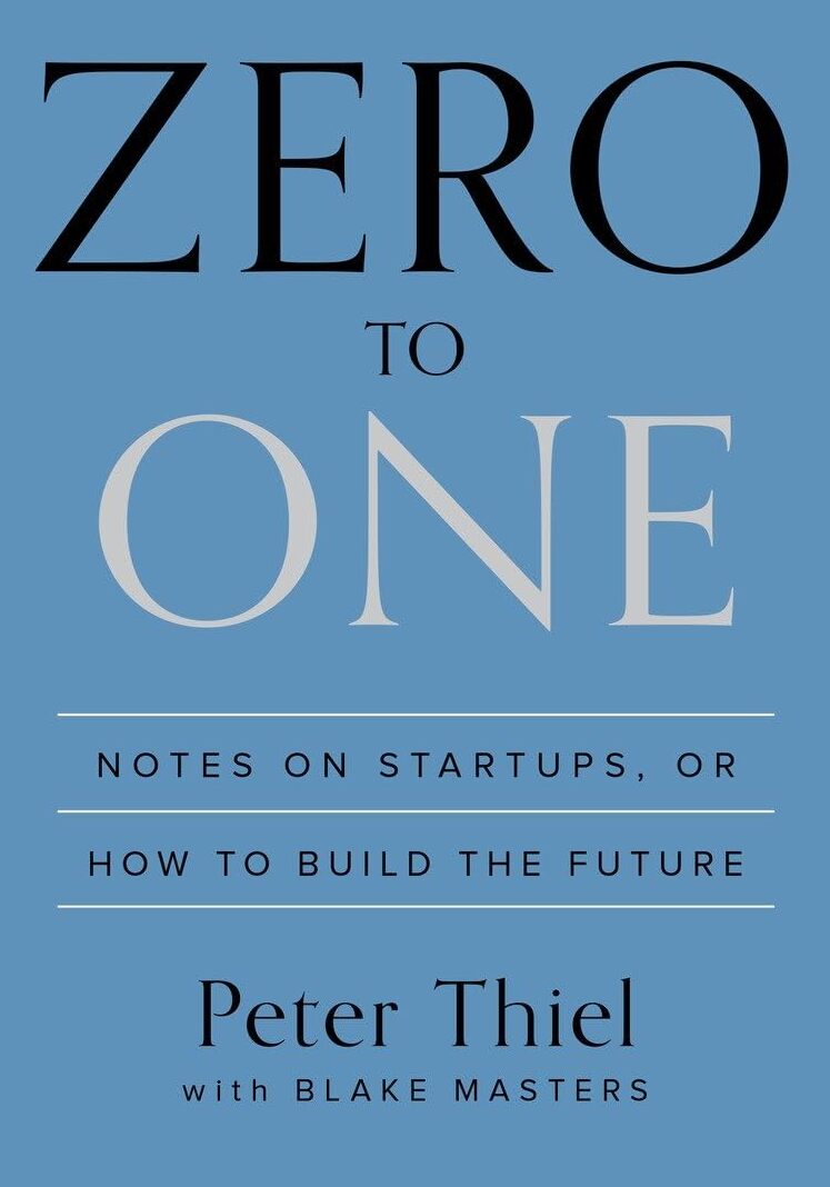 Zero to One: Notes on Startups, or How to Build the Future book