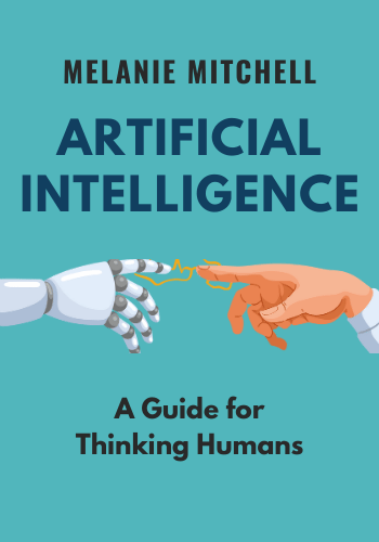 Artificial Intelligence: A Guide for Thinking Humans book