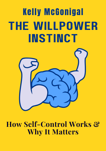 The Willpower Instinct: How Self-Control Works, Why It Matters, and What You Can Do to Get More of It book