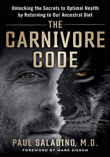 The Carnivore Code: Unlocking the Secrets to Optimal Health by Returning to Our Ancestral Diet book