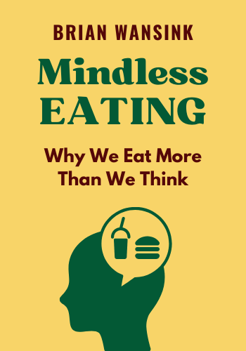 Mindless Eating: Why We Eat More Than We Think book