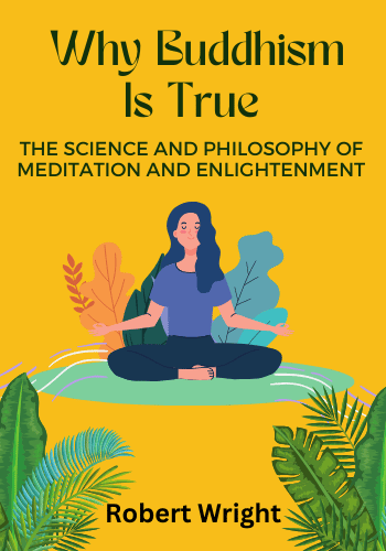 Why Buddhism Is True: The Science and Philosophy of Meditation and Enlightenment book