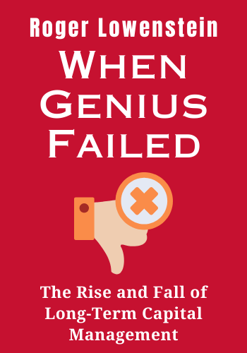 When Genius Failed: The Rise and Fall of Long-Term Capital Management book