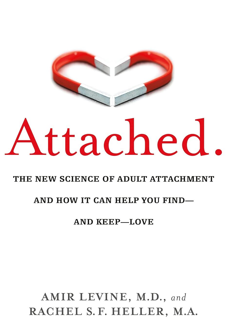 Attached: The New Science of Adult Attachment and How It Can Help You Find – and Keep – Love book