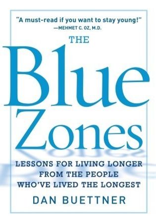 The Blue Zones: Lessons for Living Longer From the People Who've Lived the Longest book