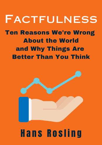 Factfulness: Ten Reasons We're Wrong About the World – and Why Things Are Better Than You Think book