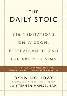 The Daily Stoic: 366 Meditations on Wisdom, Perseverance, and the Art of Living book