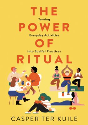 The Power of Ritual: How to Create Meaning and Connection in Everything You Do book