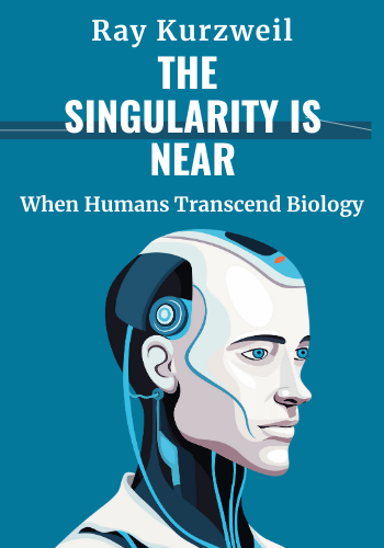 The Singularity Is Near: When Humans Transcend Biology book