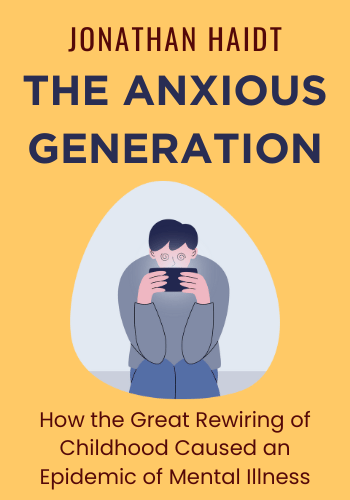 The Anxious Generation: How the Great Rewiring of Childhood Caused an Epidemic of Mental Illness book