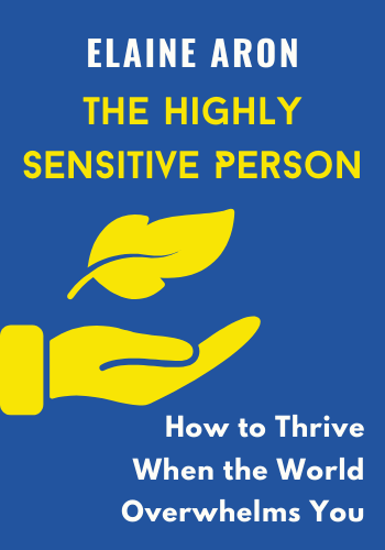 The Highly Sensitive Person: How to Thrive When the World Overwhelms You book