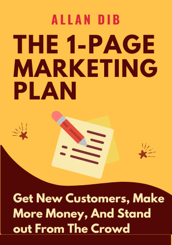 The 1-Page Marketing Plan: Get New Customers, Make More Money, And Stand out From The Crowd book