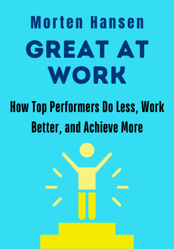 Great at Work: How Top Performers Do Less, Work Better, and Achieve More book