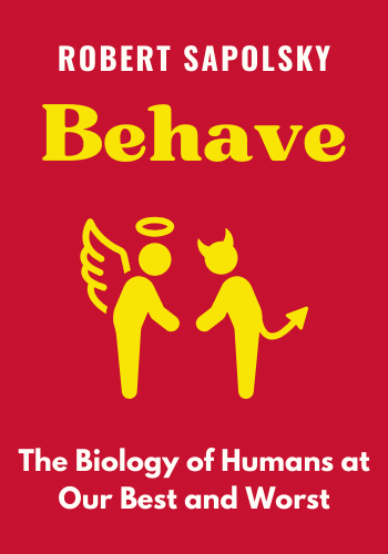 Behave: The Biology of Humans at Our Best and Worst book