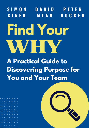 Find Your Why: A Practical Guide to Discovering Purpose for You and Your Team book