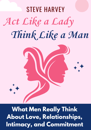 Act Like a Lady, Think Like a Man: What Men Really Think About Love, Relationships, Intimacy, and Commitment book