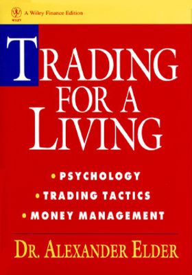 Trading for a Living: Psychology, Trading Tactics, Money Management book