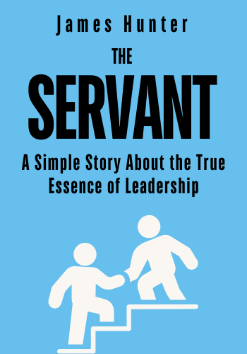 The Servant: A Simple Story About the True Essence of Leadership book