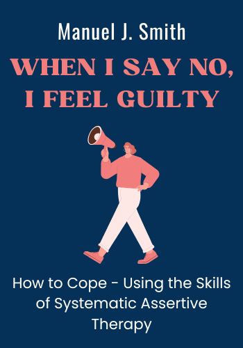 When I Say No, I Feel Guilty: How to Cope - Using the Skills of Systematic Assertive Therapy book