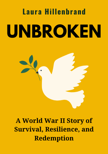 Unbroken: A World War II Story of Survival, Resilience and Redemption book