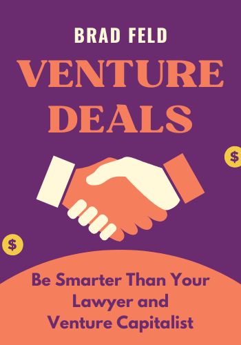 Venture Deals: Be Smarter Than Your Lawyer and Venture Capitalist book